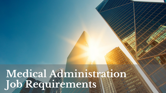 Medical Administration Job Requirements - Administration Jobs